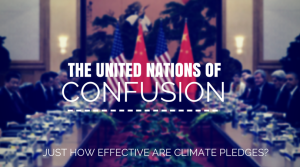 The United Nations of Confusion - Just how effective are climate pledges